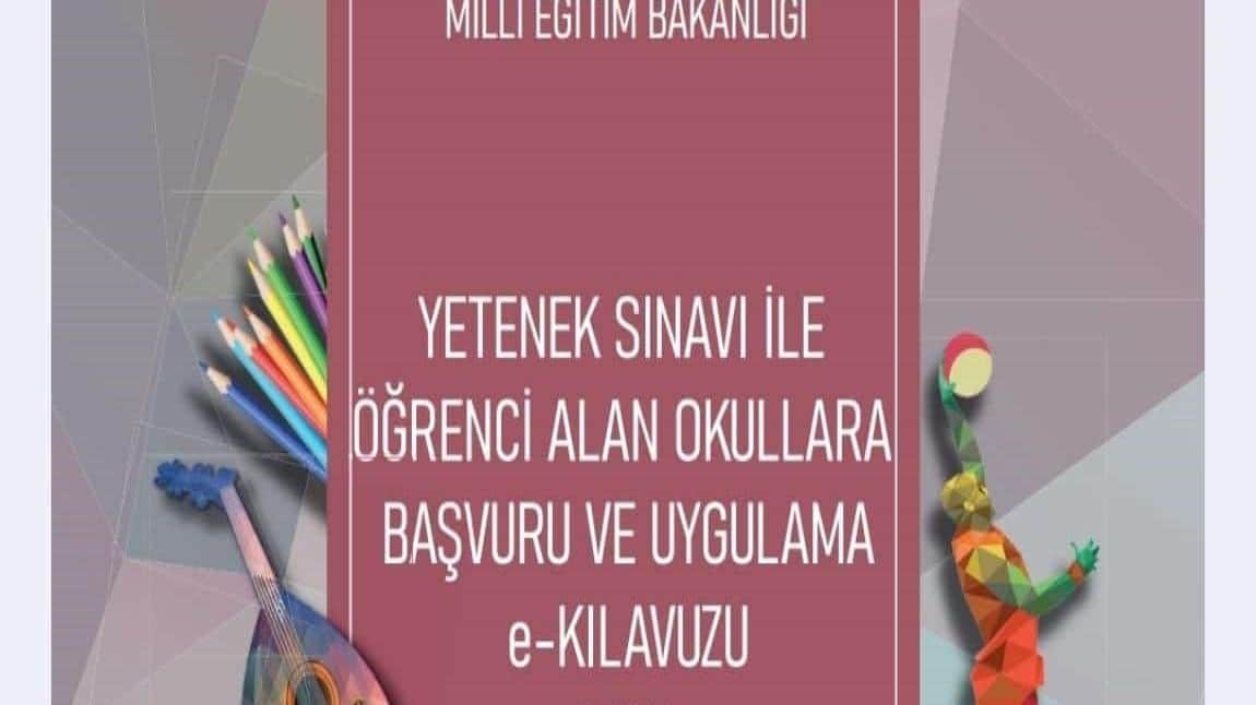 Yetenek Sınavı ile Öğrenci Alan LİSELERE Başvuru Ve Uygulama E-kılavuzu Yayınlandı.
